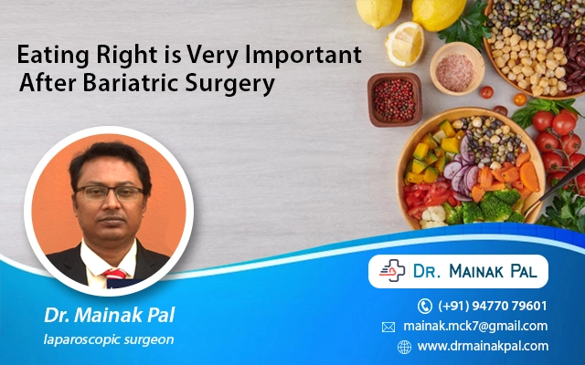 Eating right is very important after bariatric surgery