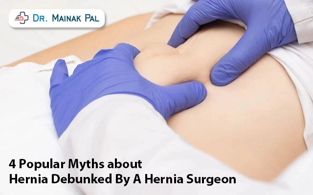 4 Popular Myths about Hernia Debunked By A Hernia Surgeon