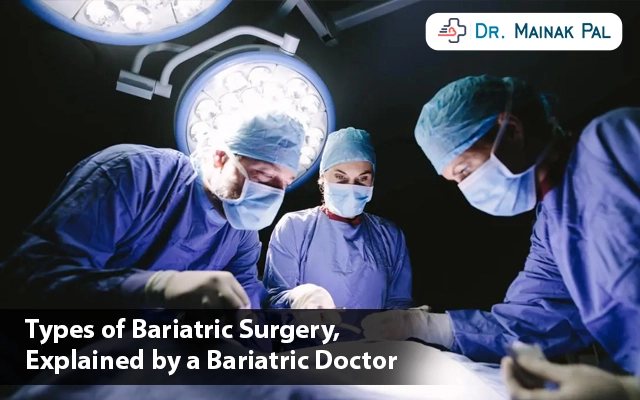Types of Bariatric Surgery, Explained by a Bariatric Doctor